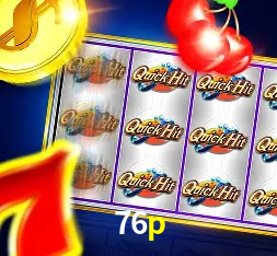 A Popularidade dos Caça-Níqueis no 76p